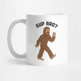 Bigfoot Sup Bro? Mug